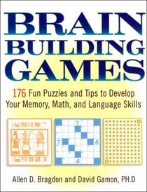 Brain Building Games: 176 Fun Puzzles and Tips to Develop Your Memory, Math, and Language Skills
