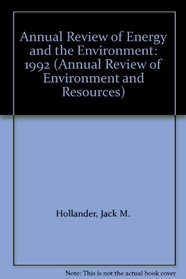 Annual Review of Energy and the Environment: 1992 (Annual Review of Environment and Resources)