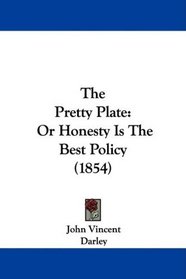 The Pretty Plate: Or Honesty Is The Best Policy (1854)