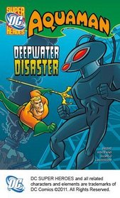 Deep Water Disaster (Dc Super Heroes Aquaman)