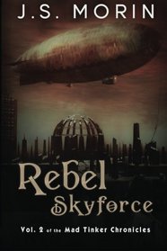 Rebel Skyforce (Mad Tinker Chronicles) (Volume 2)