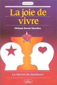 La Joie de vivre : Le Secret du bonheur