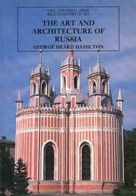 The Art and Architecture of Russia : Third Edition (The Yale University Press Pelican Histor)