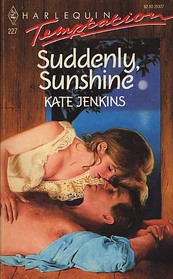 Suddenly, Sunshine (Harlequin Temptation, No 327)