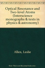 Optical Resonance and Two-level Atoms (Interscience Monographs  Texts in Physics  Astronomy)