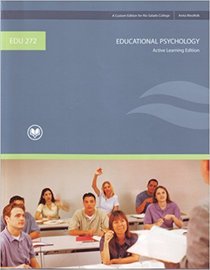 EDU 272 A Custom Edition for Rio Salado Salado. Taken from: Educational Psychology (MyLabSchool)10th Edition