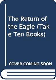 The Return of the Eagle (Take Ten Books)