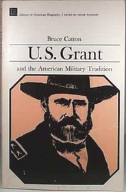 U.S. Grant and the American Military Tradition.