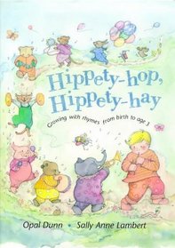 Hippety-hop, Hippety-hay: Growing with Rhymes from Birth to Age 3