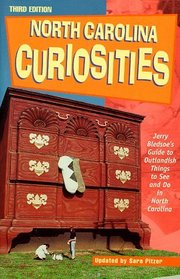 North Carolina Curiosities, 3rd: Jerry Bledsoe's Guide to Outlandish Things to See and Do in North Carolina