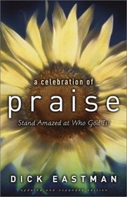 Celebration of Praise, A, updated and exp. ed.: Stand Amazed at Who God Is!