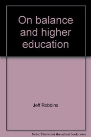 On balance and higher education;: A gesture to the second law of thermodynamics