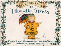 Heavenly Ways to Handle Stress (The angel in you collection)