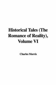 Historical Tales (The Romance of Reality), Volume VI