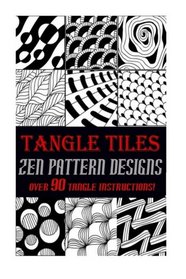 Tangle Tiles - Zen Pattern Designs: Step by Step Instructions