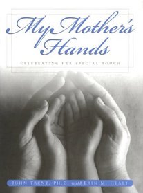 My Mother's Hands : Celebrating Her Special Touch