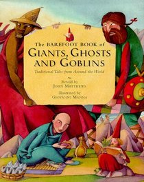 The Barefoot Book of Giants, Ghosts and Goblins: Traditional Tales from Around the World