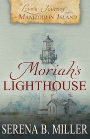 Love's Journey on Manitoulin Island: Moriah's Lighthouse (Book 1) (Volume 1)