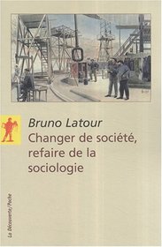 Changer de socit, refaire de la sociologie (French Edition)
