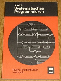 Systematisches Programmieren;: Eine Einfuhrung, (Leitfaden der angewandten Mathematik und Mechanik) (German Edition)