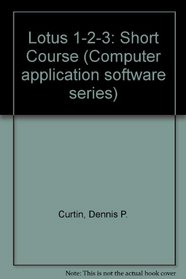 Lotus 1-2-3: Short Course (COMPASS, computer application software series)