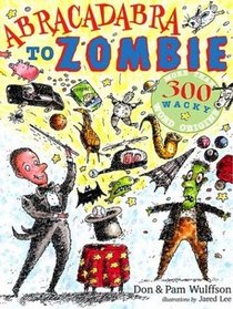 Abracadabra to Zombie: More Than 300 Wacky Word Origins