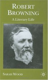 Robert Browning : A Literary Life (Literary Lives)