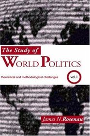 The Study of World Politics: Volume 1: Theoretical and Methodological Challenges