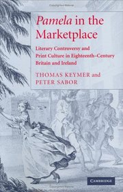 'Pamela' in the Marketplace: Literary Controversy and Print Culture in Eighteenth-Century Britain and Ireland