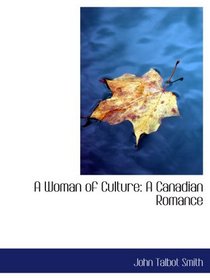 A Woman of Culture: A Canadian Romance