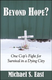 Beyond Hope: One Cop's Fight for Survival in a Dying City
