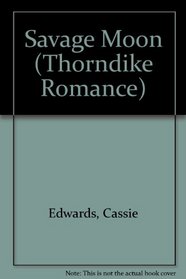 Savage Moon (Thorndike Press Large Print Romance Series)