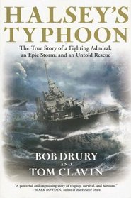 Halsey's Typhoon: The True Story of a Fighting Admiral, an Epic Storm, and an Untold Rescue