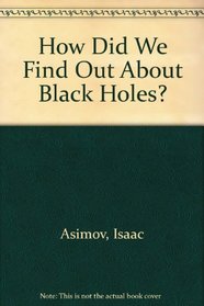 How Did We Find Out About Black Holes? (How Did We Find Out About ...?)