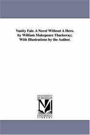 Vanity Fair: a novel without a hero; with illustrations by the author