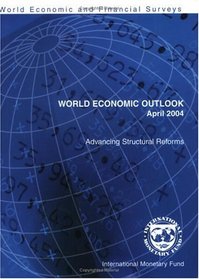 World Economic Outlook: April 2004 : Advancing Structural Reforms