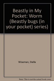 Beastly in My Pocket: Worm (Beastly bugs (in your pocket) series)