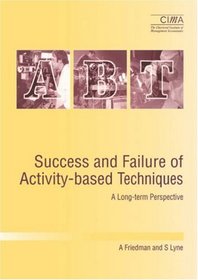 Success and Failure of Activity-Based Techniques: A Long-term Perspective (CIMA Research)