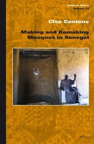 Making and Remaking Mosques in Senegal (Islam in Africa)