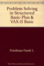 Problem Solving in Structured Basic-Plus  VAX-II Basic