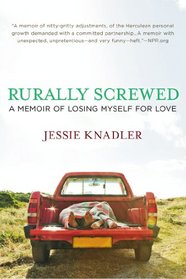 Rurally Screwed: A Memoir of Losing Myself for Love
