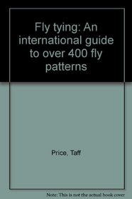 Fly tying: An international guide to over 400 fly patterns