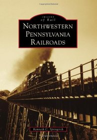 Northwestern Pennsylvania Railroads (Images of Rail)