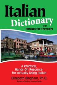 Italian Dictionary with Phrases for Travelers: A Practical, Hands-On Resource for Actually Using Italian (Italian Edition)