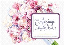 Our Marriage Memory Book: A Year-by-Year Anniversary Keepsake