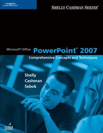 Microsoft Office PowerPoint 2007: Comprehensive Concepts and Techniques (Shelly Cashman)