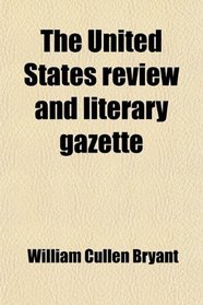 The United States review and literary gazette