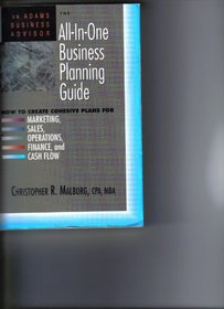 All-In-One Business Planning Guide: How to Create Cohesive Plans for Marketing, Sales, Operations, Finance and Cash Flow (An Adams Business Advisor)