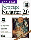 Official Netscape Navigator 2.0 Book: The Definitive Guide to the World's Most Popular Internet Navigator
