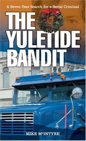 The Yuletide Bandit: A Seven-Year Search for a Serial Criminal